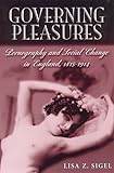 Governing Pleasures: Pornography and Social Change in England, 1815-1914