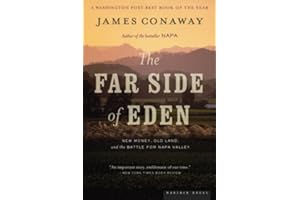 The Far Side of Eden: New Money, Old Land, and the Battle for Napa Valley