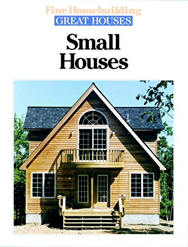 Small Houses (Great Houses) by Editors of Fine Homebuilding