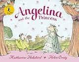 Angelina and the Princess. Katharine Holabird, Helen Craig (Angelina Ballerina)