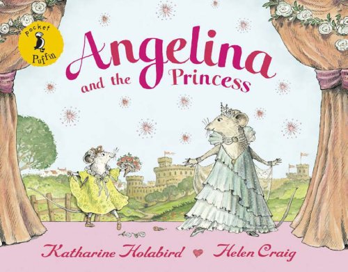Angelina and the Princess. Katharine Holabird, Helen Craig (Angelina Ballerina)