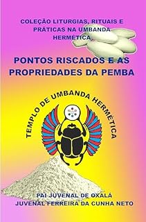 Livro OS PONTOS RISCADOS E AS PROPRIEDADES DA PEMBA (COLEÇÃO LITURGIAS, RITUAIS E PRÁTICAS NA UMBANDA HERMÉTICA)