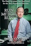 Run Mitch, Run: The Hard Decisions One Man Faced for the 2012 Presidential Election