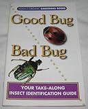 Good Bug Bad Bug: Your Take-along Insect Identification Guide (Rodale Organic Gardening Books) by 