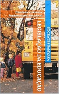 Livro Legislação da Educação: Entendendo as Normas e Regulamentações Educacionais