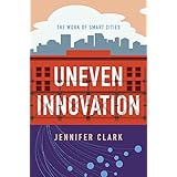 Uneven Innovation: The Work of Smart Cities