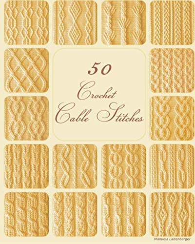 50 Crochet Cable Stitches (1) by Manuela Laitenberger