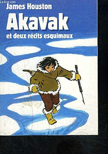 AKAVAK et deux récits esquimaux.
