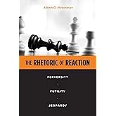 The Rhetoric of Reaction: Perversity, Futility, Jeopardy