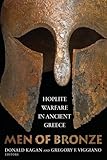 Men of Bronze: Hoplite Warfare in Ancient Greece