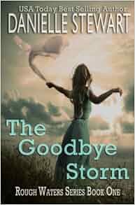 Amazon Com The Goodbye Storm Rough Waters Series Volume 1 9781516945467 Danielle Stewart
