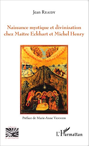 Naissance mystique et divinisation chez maître Eckhart et Michel Henry