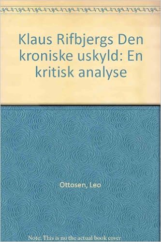 Klaus Rifbjergs Den Kroniske Uskyld En Kritisk Analyse Danish Edition Ottosen Leo 9788799719808 Amazon Com Books