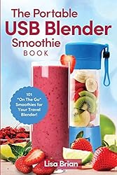 The Portable USB Blender Smoothie Book: 101 "On The