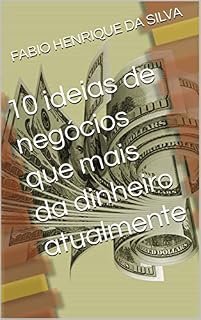 Livro 10 ideias de negócios que mais dão dinheiro atualmente