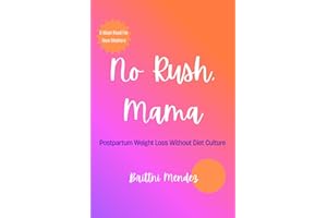 No Rush, Mama: Postpartum Weight Loss Without Diet Culture