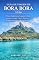 Livro GUIA DE VIAGEM DE BORA BORA 2026: O Guia Completo para Escapadas de Luxo, Aventuras na Lagoa, Cultura, Romance e Turismo Responsável na Polinésia Francesa
