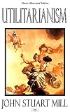 Utilitarianism - Classic Illustrated Edition
