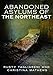 Abandoned Asylums of the Northeast by 