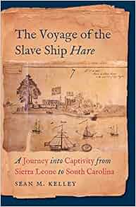 The Voyage Of The Slave Ship Hare A Journey Into