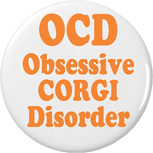 OCD Obsessive CORGI Disorder 1.25â€ Pinback Button Pin Funny Humor Dog Pet