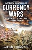 Currency Wars: The Making of the Next Global Crisis cover