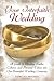 Your Interfaith Wedding: A Guide to Blending Faiths, Cultures, and Personal Values into One Beautifu by 