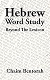 Hebrew Word Study: Beyond The Lexicon