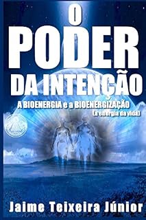 Livro O Poder da Intencão 2: A Bioenergia e a Bioenergização