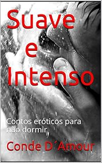 Livro Suave e Intenso: Contos eróticos para não dormir