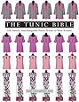 The Tunic Bible: One Pattern, Interchangeable Pieces, Ready-to-Wear Results!