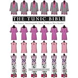 The Tunic Bible: One Pattern, Interchangeable Pieces, Ready-to-Wear Results!