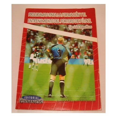 Programas para la formacion y el entrenamiento del portero de futbol