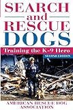 Search and Rescue Dogs: Training the K-9 Hero by American Rescue Dog Association (ARDA)
