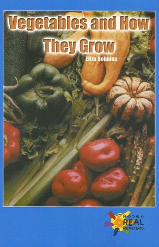 Vegetables and How They Grow (Rosen Real Readers: Upper Emergent)