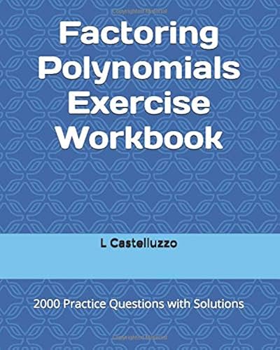Download Factoring Polynomials Exercise Workbook: 2000 Practice Questions with Solutions PDF
