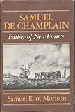 Samuel de Champlain: Father of New France