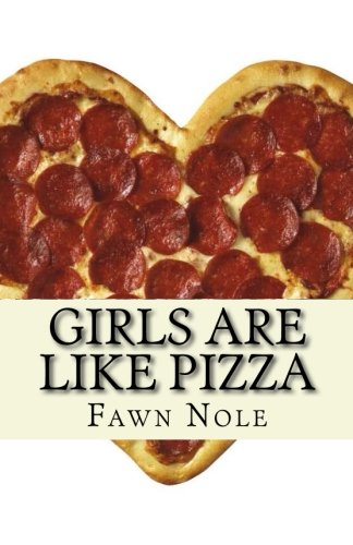 Girls Are Like Pizza: Every Slice Counts Girls Are Like Pizza: Every Slice Counts