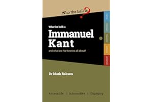 Who the Hell is Immanuel Kant?: And what are his theories all about?