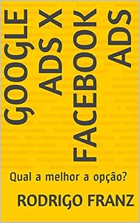 Livro Google Ads x Facebook Ads: Qual a melhor a opção?