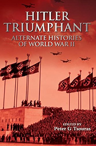 Download Hitler Triumphant: Alternate Decisions of World War II (English Edition) PDF