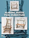Making Rustic Twig Furniture by 