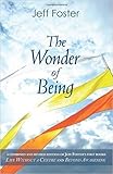 The Wonder of Being: Awakening to an Intimacy Beyond Words by Jeff Foster