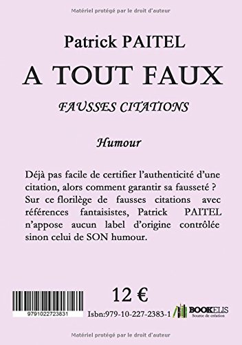A Tout Faux Fausses Citations Humour Bo Monde Vf French Edition Paitel Patrick Amazon Com Books