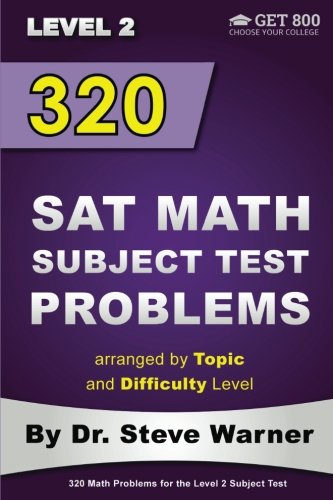 Download 320 SAT Math Subject Test Problems arranged by Topic and Difficulty Level - Level 2: 160 Questions with Solutions, 160 Additional Questions with Answers Download 320 SAT Math Subject Test Problems arranged by Topic and Difficulty Level - Level 2: 160 Questions with Solutions, 160 Additional Questions with Answers