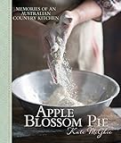 Apple Blossom Pie: Memories of an Australian Country Kitchen by 