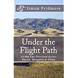 Under the Flight Path: 15,000 kms Overland Across Russia, Mongolia &amp; China