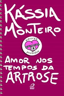 Livro Amores Proibidos - Amor nos tempos da artrose
