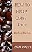 How to Run a Coffee Shop: Coffee Basics