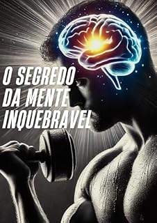 Livro O Segredo da Mente Inquebrável : Desbloqueie o Poder da Disciplina e Conquiste uma Mentalidade à Prova de Falhas